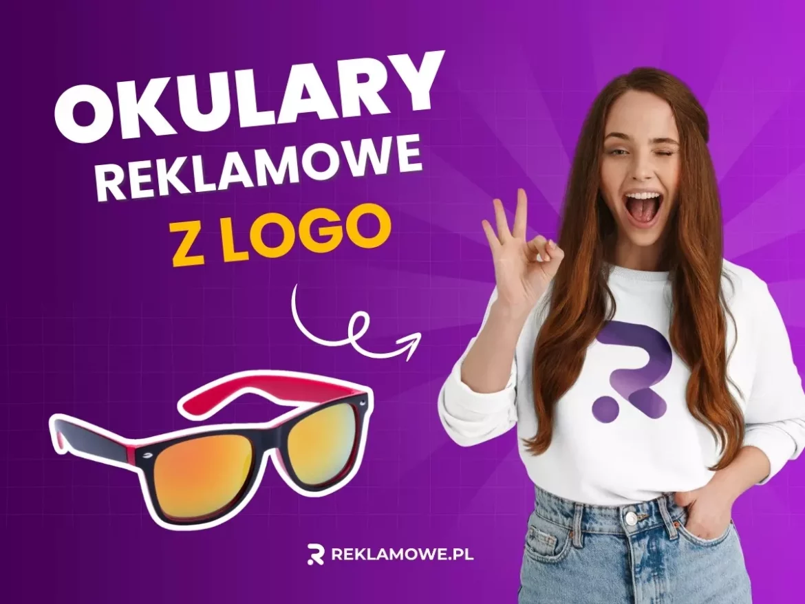 Okulary reklamowe: Stylowe dodatki promujące Twoją markę